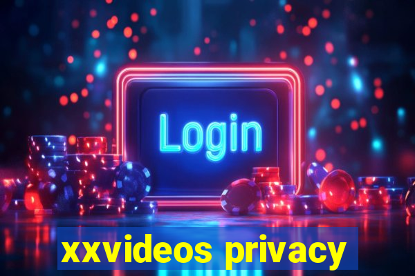 xxvideos privacy